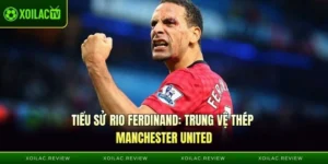 Tiểu Sử Rio Ferdinand - Trung Vệ Thép Manchester United